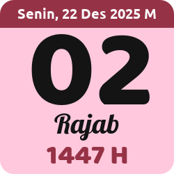 tanggal hijriyah hari ini, 2025-12-22 M, adalah 2 Rajab 1447 H